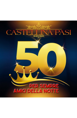 Castellina Pasi - Vol. 50: Per Sempre Amici della Notte (CD) 