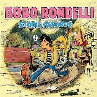 Bobo Rondelli - Storie Assurde (CD) 